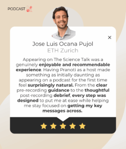 Testimonial from Jose Luis Ocana Pujol of ETH Zurich praising his experience on The Science Talk podcast, highlighting the supportive hosting and structured recording process.