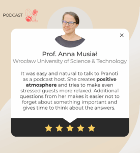 Prof. Anna Musiał praises The Science Talk podcast and host Pranoti Kshirsagar for creating a relaxed, positive interview atmosphere that encourages thoughtful responses.