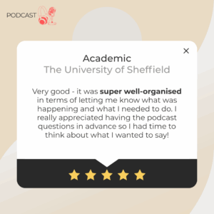 Podcast guest testimonial from a University of Sheffield academic highlighting how well-organized The Science Talk podcast is, with appreciation for pre-sent questions and a smooth recording process.