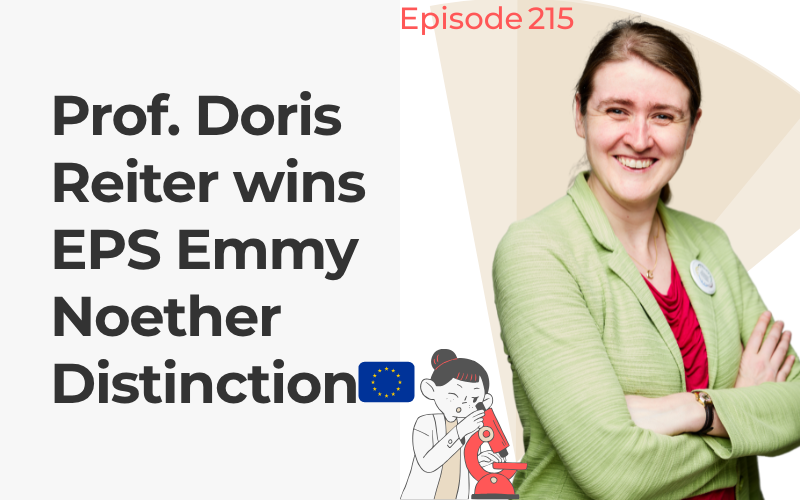 Portrait of Prof. Doris Reiter smiling, with text “Prof. Doris Reiter wins EPS Emmy Noether Distinction” and episode number 215 from Under the Microscope podcast