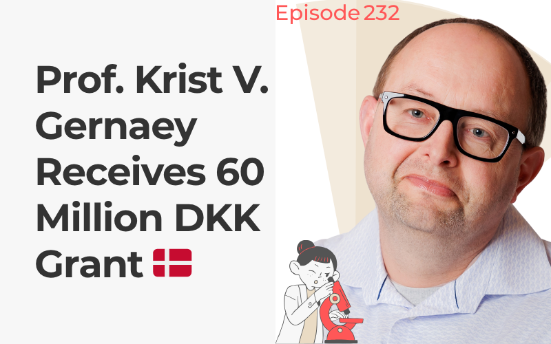 Portrait of Prof. Krist V. Gernaey with text: “Prof. Krist V. Gernaey Receives 60 Million DKK Grant” and Episode 232 label