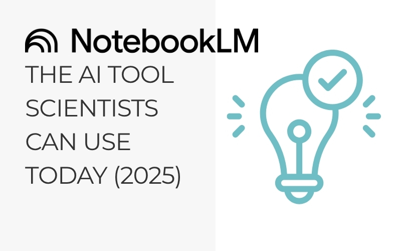NotebookLM logo with text "The AI Tool Scientists Can Use Today 2025" next to lightbulb icon with checkmark representing institutional approval and accessibility